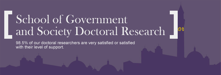 School of Government and Society, 98.5% of doctoral research students very satisfied or satisfied with level of support