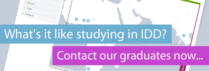 Wht's it like studying in IDD? Contact our graduates now...