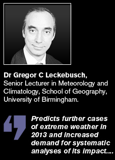 Dr Gregor Leckenbusch predicts further cases of extreme weather in 2013.