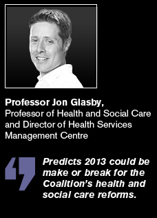 Dr Jon Glasby predicts 2013 could be make or break for the Coalition's health and social care reforms.