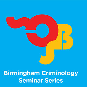 Birmingham criminology seminar series