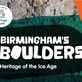 Birmingham's Boulders - Temporary Exhibition