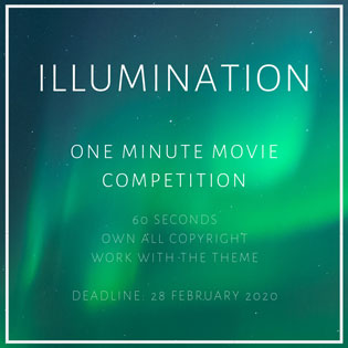 One Minute Movie Competition 2020 poster.  It reads, Illumination.  One Minute Movie Competition. 60 seconds. Own all copyright. Work with the theme. Deadline: 28 February 2020