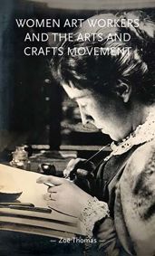 Women art workers and the Arts and Crafts movement By Zoë Thomas