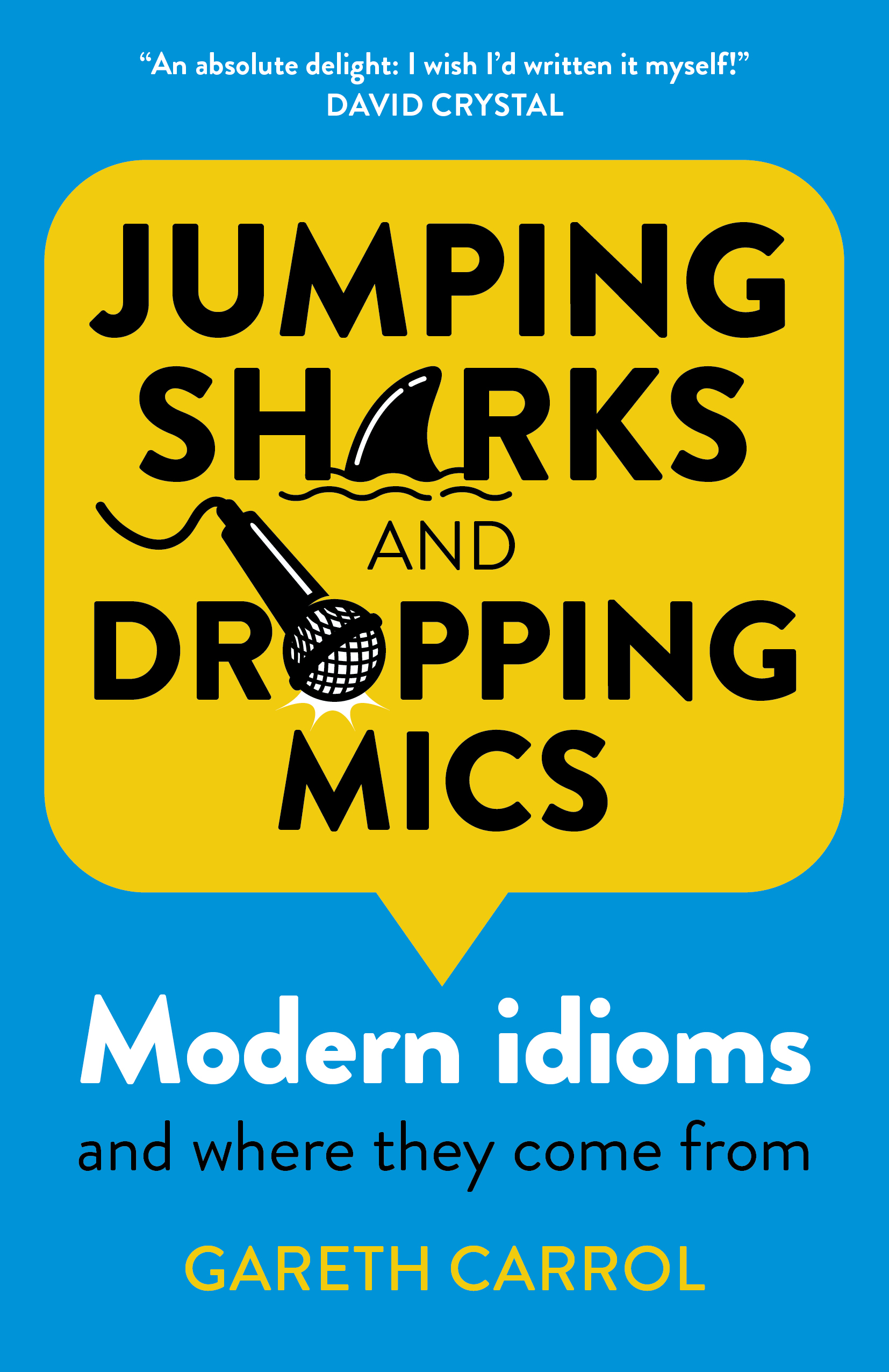 Front cover of the book 'Jumping Sharks and Dropping Mics - Modern Idioms and where they come from' by Gareth Carrol