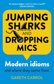 Front cover of the book 'Jumping Sharks and Dropping Mics - Modern Idioms and where they come from' by Gareth Carrol