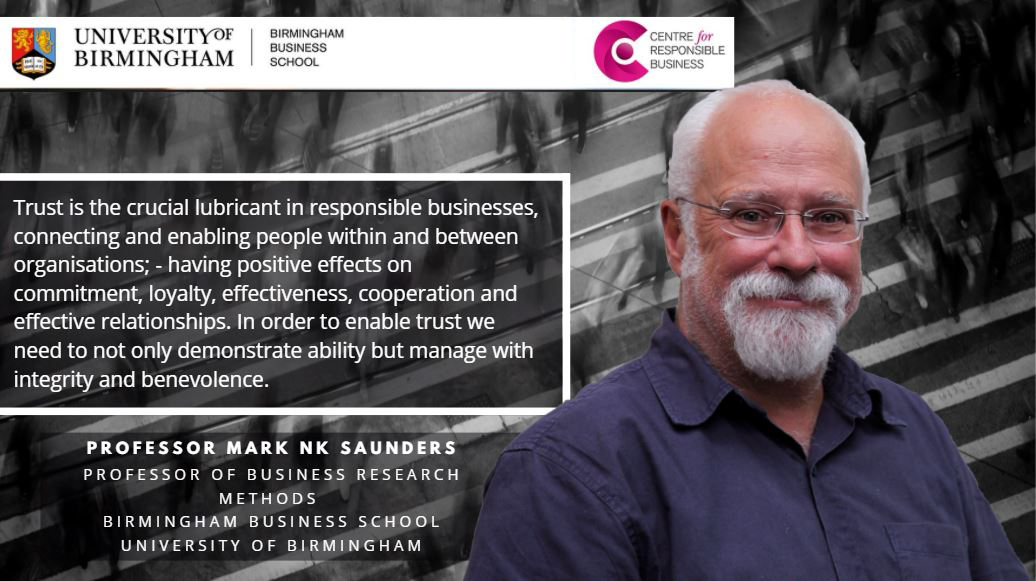 Mark Saunders stands in front of a background showing a crowd in black and white, next to a quote, which reads: Trust is the crucial lubricant in responsible businesses, connecting and enabling people within and between organisations;- having positive effects on commitment, loyalty, effectiveness, cooperation and effective relationships. In order to enable trust we need to not only demonstrate ability but manage with integrity and benevolence