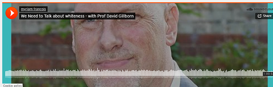 David Gillborn on the front of his podcast, we need to talk about whiteness