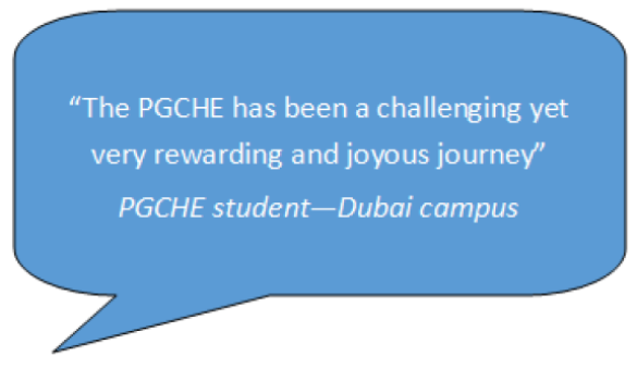 The PGCE has been a challenging yet very rewarding and joyous journey - PGCHE student - Dubai campus