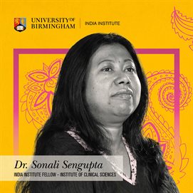 Dr Sonali Sengupta, India Institute Fellow in the Institute of Clinical Sciences