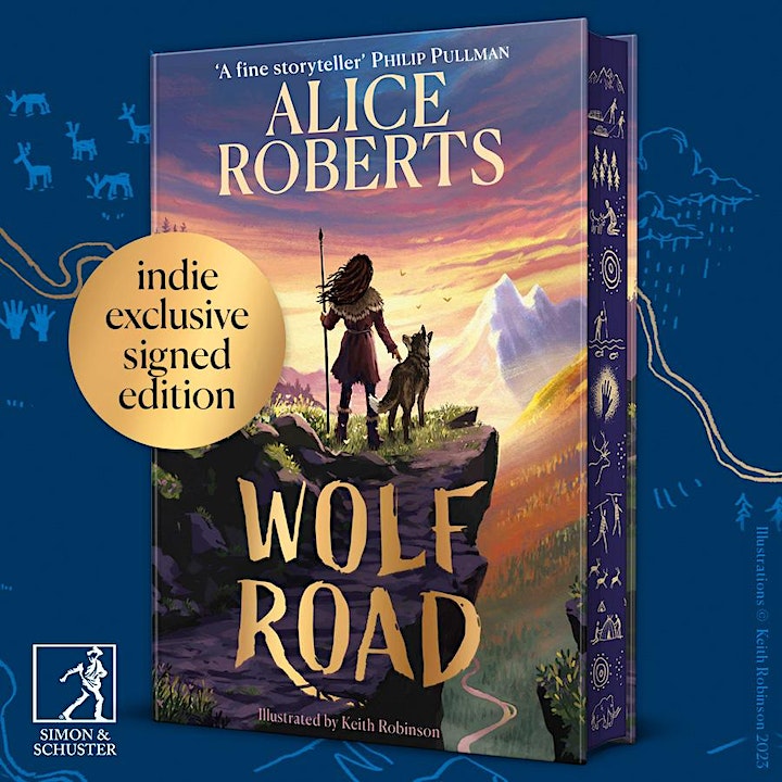 Book cover for Wolf Road by Alice Roberts. An ilistration of a person stood next to a wolf looking over an open landscape. There's a book sticker on the cover saying that this is an indie exclusive signed edition. Phillip Pullman is quoted at the top of t