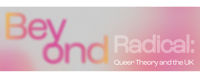 Beyond Radical: Queer Theory and the UK.
